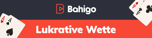 lukrative wette mit bahigo